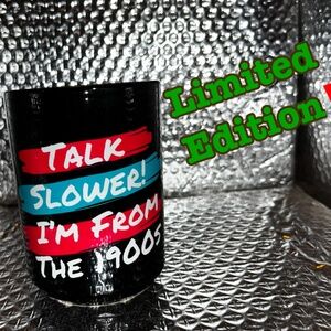 "TALK SLOWER I’M FROM THE 1900s" Black Ceramic 15oz Coffee Cup